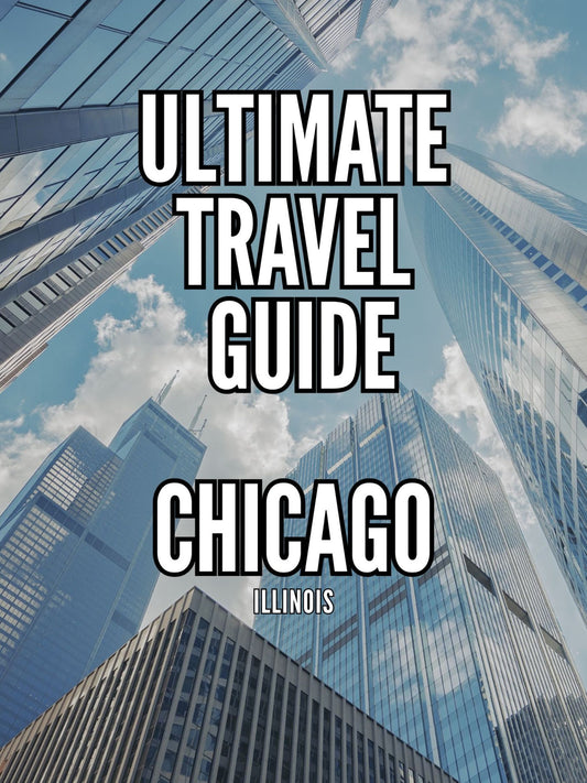 Ultimate Travel Guide Chicago